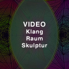 VIDEO KlangRaumSkulptur